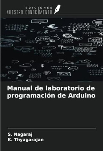 Manual De Laboratorio De Programacion De Arduino (spanish Ed