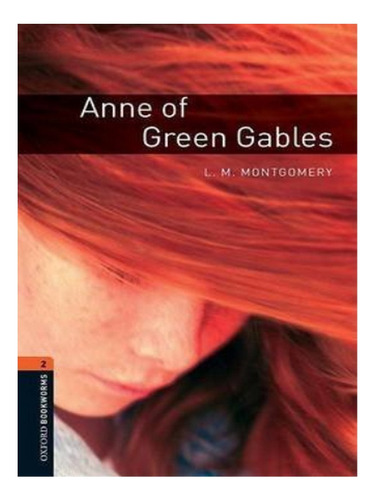 Oxford Bookworms Library: Level 2:: Anne Of Green Gabl. Eb18