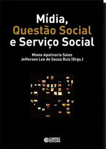 Mídia, questão social e serviço social, de Ruiz, Jefferson Lee de Souza. Cortez Editora e Livraria LTDA, capa mole em português, 2011