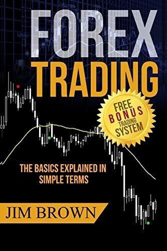 Forex Trading The Basics Explained In Simple Terms.., De Brown. Editorial Createspace Independent Publishing Platform En Inglés