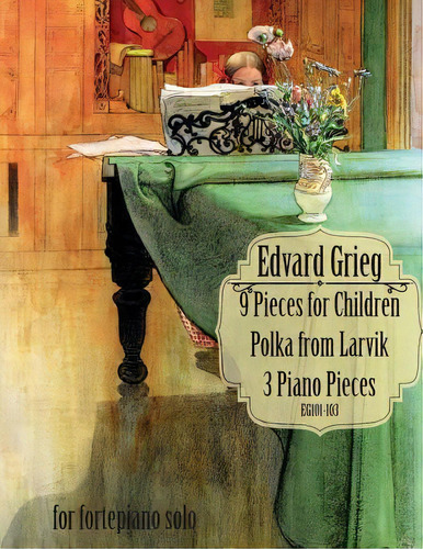 9 Pieces For Children, Larvikspolka, 3 Piano Pieces : A Selection Of Short Pieces For Solo Piano, De Edvard Grieg. Editorial Createspace Independent Publishing Platform, Tapa Blanda En Inglés