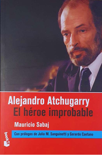 Alejandro Atchugarry. El Héroe Improbable - Mauricio Sabaj