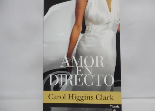 Amor En Directo / Carol Higgins Clark / Titania (Usado)