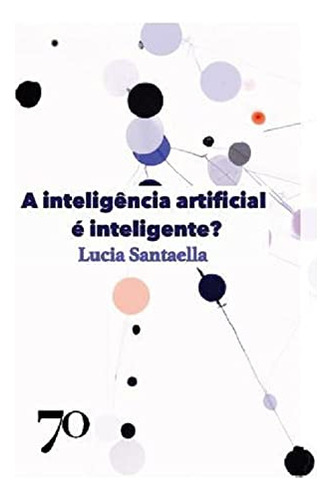 Libro A Inteligncia Artificial É Inteligente? De Lucia Sant
