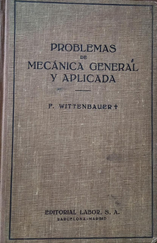 Livro Problemas De Mecánica General Y Aplicada - Volume 2 - P. Wittenbauer [1946]