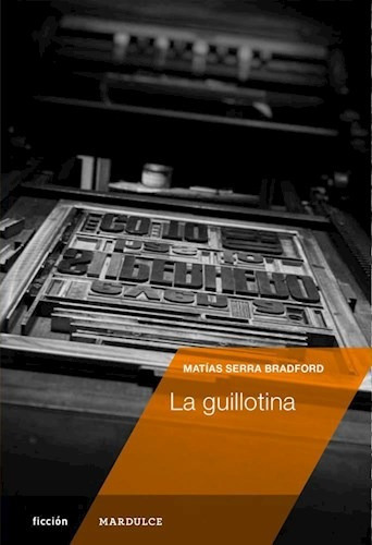 Guillotina (coleccion Ficcion) (rustica) - Serra Bradford M