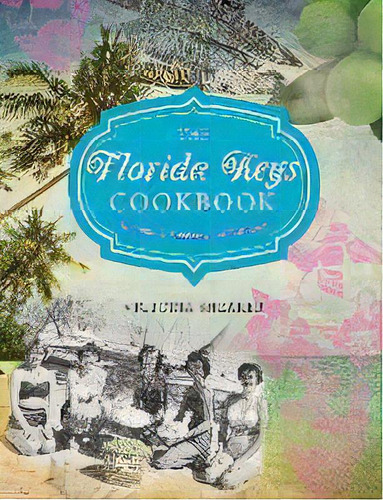 Florida Keys Cookbook : Recipes & Foodways Of Paradise, De Victoria Shearer. Editorial Rowman & Littlefield, Tapa Blanda En Inglés