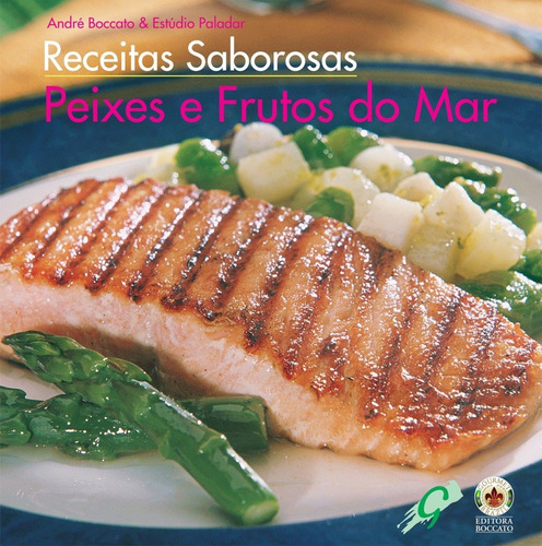 Receitas saborosas com peixes e frutos do mar, de Boccato, André. Editora Grupo Editorial Global, capa dura em português, 2009