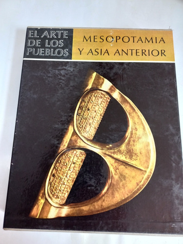 Mesopotamia Y Asia Anterior  / El Arte De Los Pueblos 