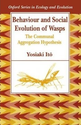 Behaviour And Social Evolution Of Wasps - Yosiaki Ito