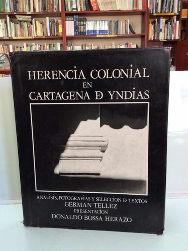 Herencia Colonial En Cartagena De Indias - Germán Téllez