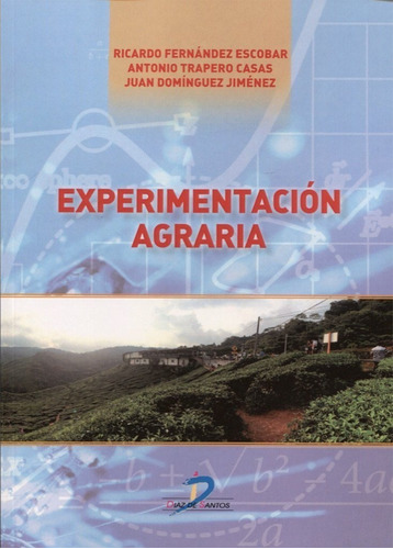 Experimentación Agraria, De Fernández Escobar, Ricardo / Trapero Casas, Antonio / Domínguez Jiménez, Juan. Editorial Díaz De Santos En Español