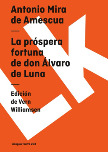 Libro: La Próspera Fortuna De Don Álvaro De Luna (teatro)