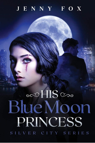 Libro: His Blue Moon Princess (the Silver City Series)