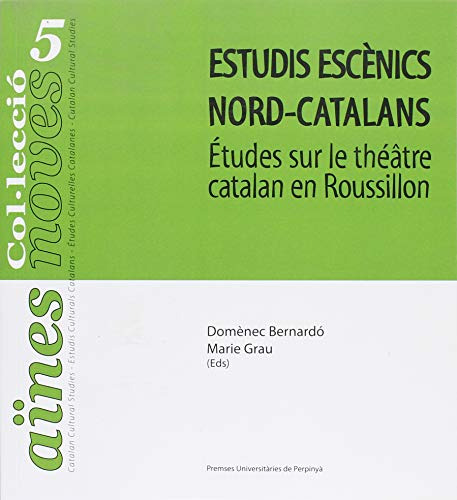 Estudis Escènics Nord-catalans: Etudes Sur Le Theâtre Catala