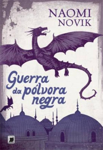 Guerra da pólvora negra (Vol. 3 Temeraire), de Novik, Naomi. Temeraire (3), vol. 3. Editorial Galera, capa mole em português, 2011