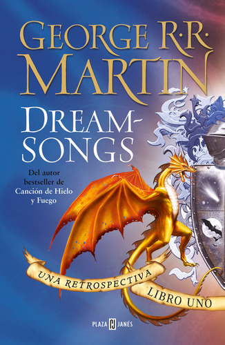 Dream songs 1: Una retrospectiva: Del autor bestseller de Canción de Hielo y Fuego, de George R. Martin. Serie Dream-songs, vol. 1.0. Editorial Plaza & Janes, tapa blanda, edición 1.0 en español, 2023