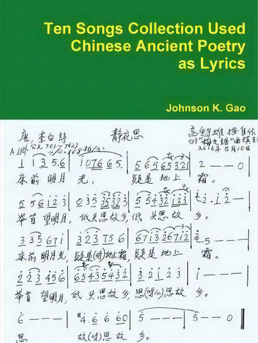 Ten Songs Collection Used Chinese Ancient Poetry As Lyrics, De Johnson K. Gao. Editorial Lulu Com, Tapa Blanda En Inglés