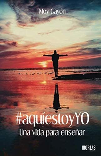 Libro:  #aquiestoyyo Una Vida Para Enseñar (spanish Edition)