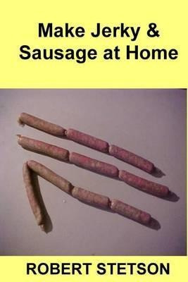 Libro Make Jerky & Sausage At Home - Robert Stetson