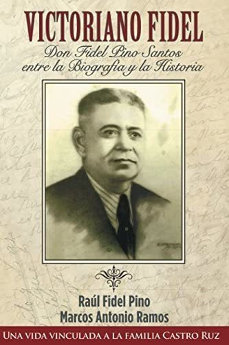 Libro: Victoriano Fidel: Don Fidel Pino Santos, Entre La Bio