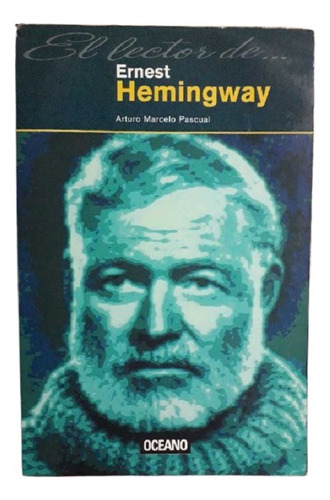 El Lector De Ernest Hemingway - Marcelo Pascual (Usado)