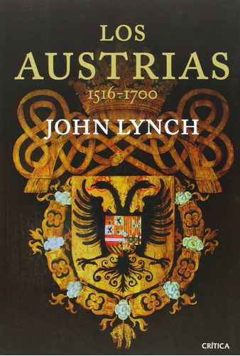 Austrias, Los, de John Lynch. Editorial Crítica, tapa blanda, edición 1 en español