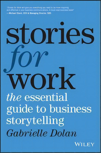 Stories For Work : The Essential Guide To Business Storytelling, De Gabrielle Dolan. Editorial John Wiley & Sons Australia Ltd, Tapa Blanda En Inglés