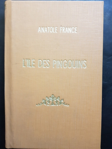 L'ile Des Pingouins. Anatole France. 50n 754