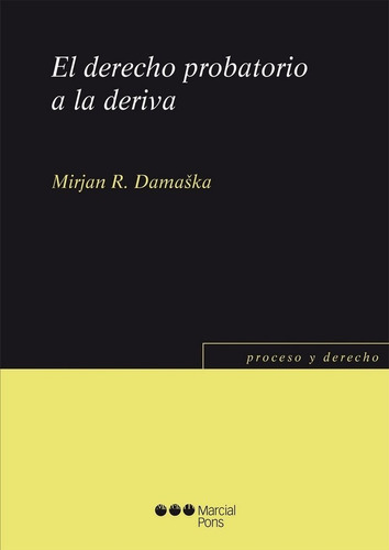 Damaska / El Derecho Probatorio A La Deriva - Marcial Pons -