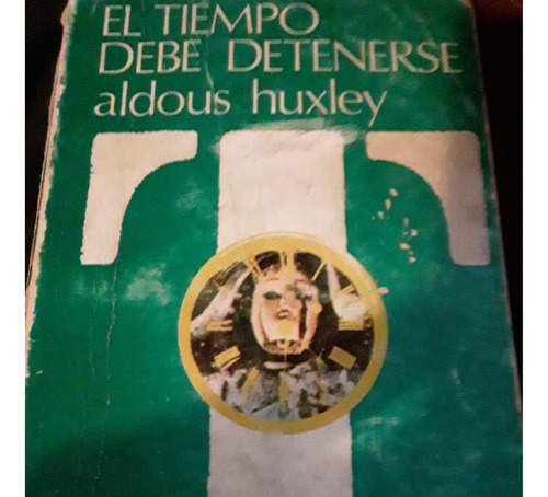 El Tiempo Debe Detenerse. Aldous Huxley.