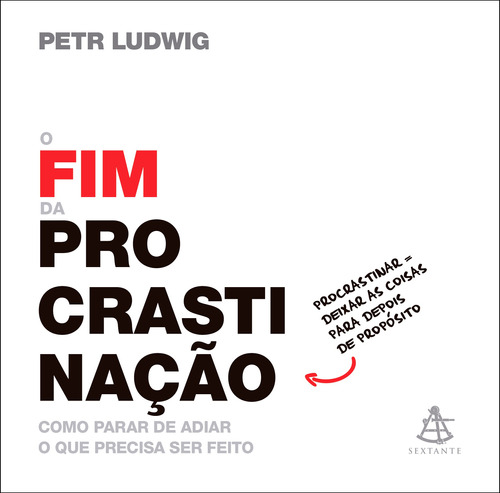 O fim da procrastinação: Como parar de adiar o que precisa ser feito, de Ludwig, Petr. Editorial GMT Editores Ltda., tapa mole en português, 2020