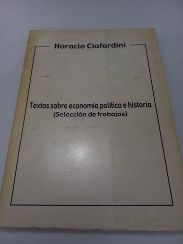 Textos Sobre Economía Política E Historia Ciafardini Amalevi