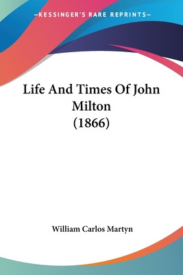 Libro Life And Times Of John Milton (1866) - Martyn, Will...