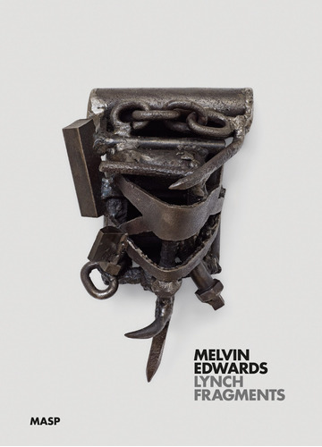 Melvin Edwards: Lynch Fragments, de Pedrosa, Adriano. Editora Museu de Arte de São Paulo Assis Chateaubriand, capa dura em inglês, 2018