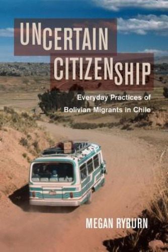 Libro Uncertain Citizenship: Everyday Practices Of Bolivi...