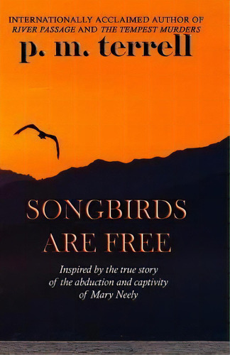 Songbirds Are Free, De P M Terrell. Editorial Drake Valley Press, Tapa Blanda En Inglés