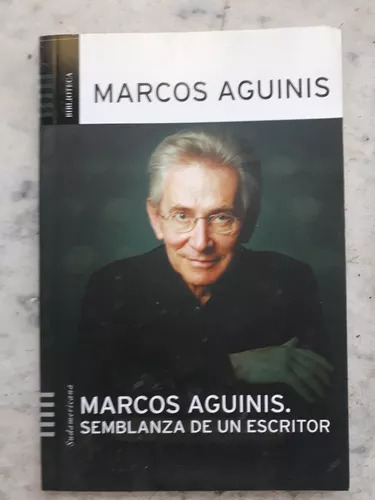 Semblanza De Un Escritor De Marcos Aguinis