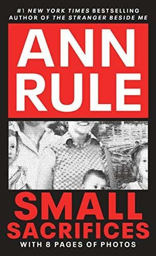 Small Sacrifices : A True Story Of Passion And Murder, De Ann Rule. Editorial Penguin Books Ltd, Tapa Blanda En Inglés