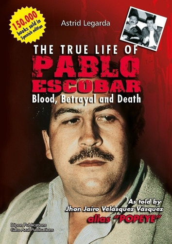 The True Life Of Pablo Escobar, Legarda Astrid, Dipon