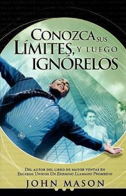 Conozca Sus Limites Y Luego Ignorelos  John Masonaqwe