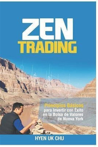 Zen Trading : Principios Basicos Para Invertir Con Exito ...