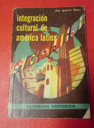 Integracion Cultural De America Latina Jose Ignacio  Rasco  