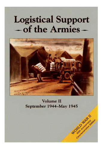 Logistical Support Of The Armies: Volume Ii September 1944-may 1945, De Center Of Military History United States. Editorial Createspace, Tapa Blanda En Inglés