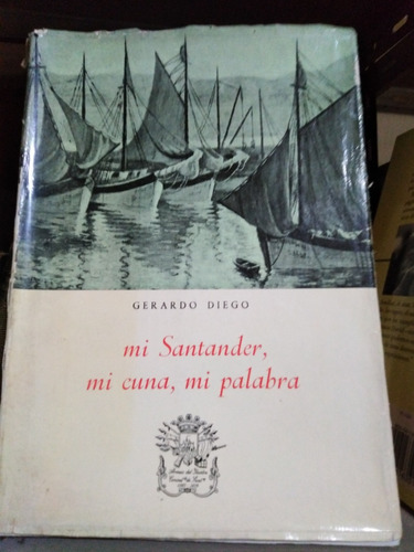 Mi Santander, Mi Cuna, Mi Palabra - Gerardo Diego