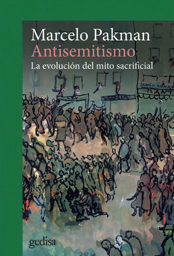 Antisemitismo: La Evolución Del Mito Sacrificial, De Pakman, Marcelo., Vol. 1. Editorial Gedisa, Tapa Blanda En Español