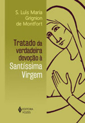 Tratado Da Verdadeira Devoção À Santíssima Virgem - Sem 