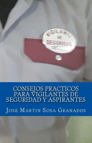 Libro: Consejos Practicos Para Vigilantes De Seguridad Y Asp