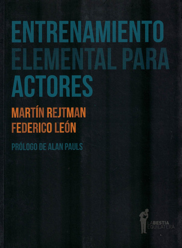 Entrenamiento Para Actores, Rejtman, Ed. Bestia Equilátera