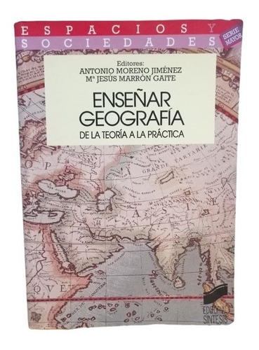 Enseñar Geografia De La Teoria A La Practica Antonio M Jimen